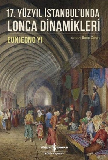 17. Yüzyıl İstanbul’unda Lonca Dinamikleri resmi