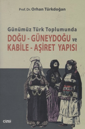 Günümüz Türk Toplumunda Doğu-Güneydoğu ve Kabile- Aşiret Yapısı resmi