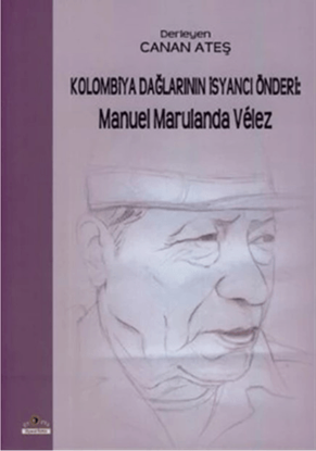 Kolombiya Dağlarının İsyancı Önderi - Manuel Marulanda Velez resmi