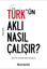 Türk'ün Aklı Nasıl Çalışır? resmi