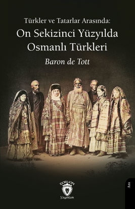 Türkler ve Tatarlar Arasında - On Sekizinci Yüzyılda Osmanlı Türkleri resmi