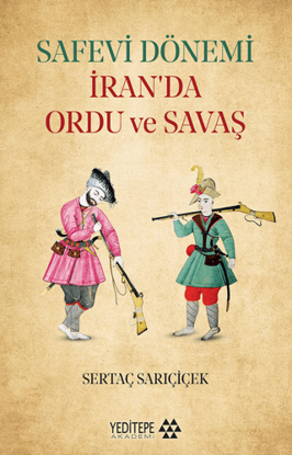 Safevi Dönemi İran’da Ordu ve Savaş resmi