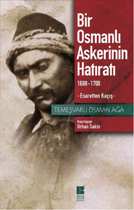 Bir Osmanlı Askerinin Hatıratı 1688-1700 Esaretten Kaçış resmi