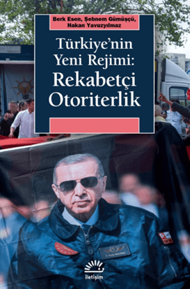 Türkiye'nin Yeni Rejimi - Rekabetçi Otoriterlik resmi