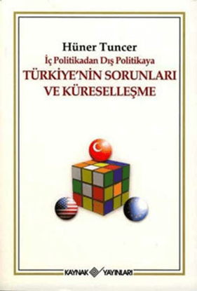 İç Politikadan Dış Politikaya Türkiye’nin Sorunları Ve Küreselleşme resmi