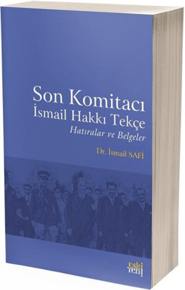 Son Komitacı İsmail Hakkı Tekçe Hatıralar ve Belgeler resmi