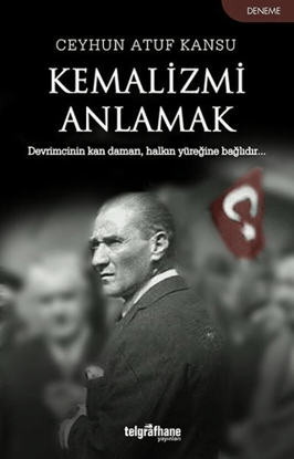 Kemalizmi Anlamak resmi