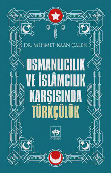 Osmanlıcılık ve İslamcılık Karşısında Türkçülük resmi