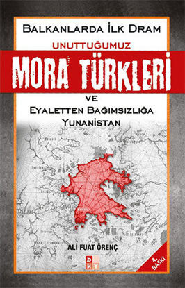 Unuttuğumuz Mora Türkleri ve Eyaletten Bağımsızlığa Yunanistan resmi