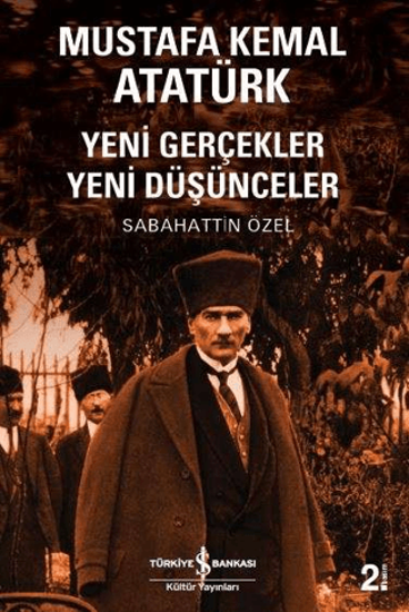 Mustafa Kemal Atatürk - Yeni Gerçekler Yeni Düşünceler resmi