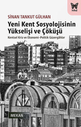 Yeni Kent Sosyolojisinin Yükselişi ve Çöküşü resmi