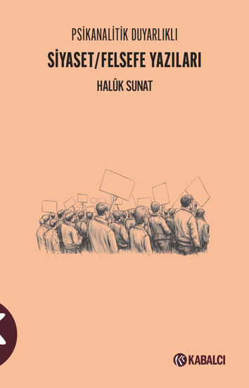 Psikanalitik Duyarlıklı Siyaset - Felsefe Yazıları resmi