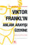 Viktor Frankl’ın Anlam Arayışı Üzerine resmi