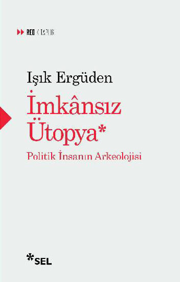 İmkânsız Ütopya - İnsanın Politik Arkeolojisi resmi