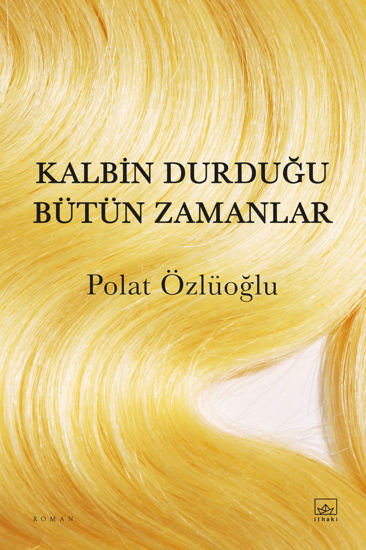 Kalbin Durduğu Bütün Zamanlar resmi