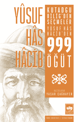 Kutadgu Bilig'den Seçmeler - Yûsuf Has Hâcib'den 999 Öğüt resmi