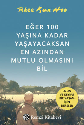 Eğer 100 Yaşına Kadar Yaşayacaksan En Azından Mutlu Olmasını Bil resmi