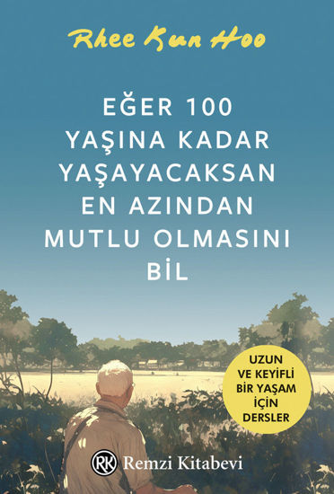 Eğer 100 Yaşına Kadar Yaşayacaksan En Azından Mutlu Olmasını Bil resmi