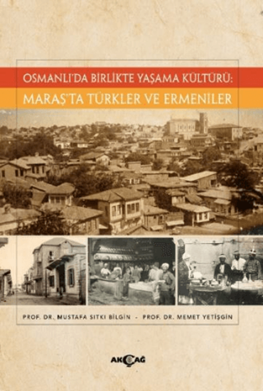 Osmanlı’da Birlikte Yaşama Kültürü - Maraş’ta Türkler ve Ermeniler resmi