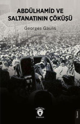 Abdülhamid ve Saltanatının Çöküşü resmi
