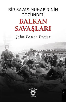 Bir Savaş Muhabirinin Gözünden Balkan Savaşları resmi