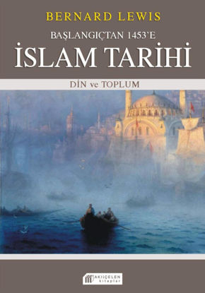 Başlangıçtan 1453'e İslam Tarihi - Din ve Toplum resmi