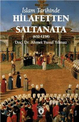 İslam Tarihinde Hilafetten Saltanata 632-1258 resmi