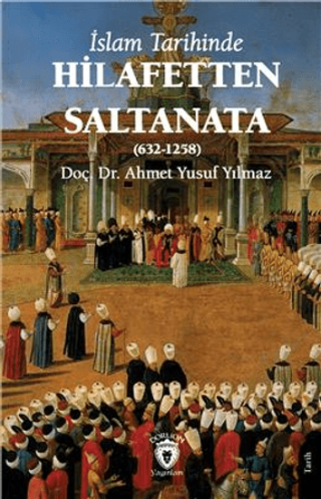 İslam Tarihinde Hilafetten Saltanata 632-1258 resmi