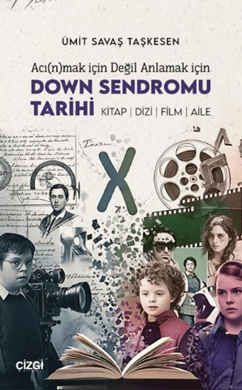 Acı(n)mak İçin Değil Anlamak İçin Down Sendromu Tarihi resmi