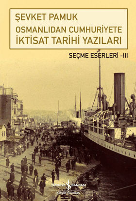 Osmanlıdan Cumhuriyete İktisat Tarihi Yazıları resmi