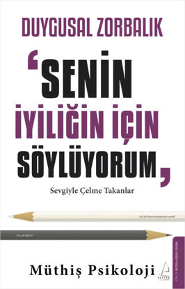 Duygusal Zorbalık - Senin İyiliğin İçin Söylüyorum resmi