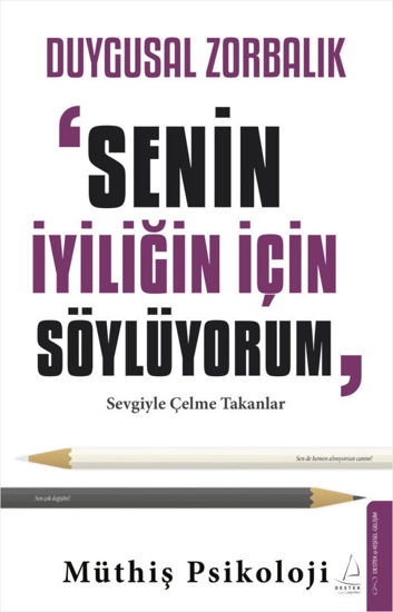 Duygusal Zorbalık - Senin İyiliğin İçin Söylüyorum resmi