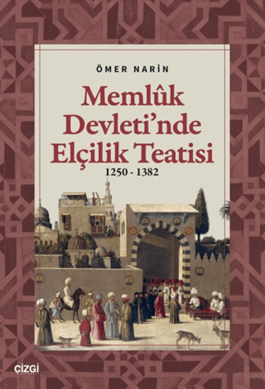 Memlük Devleti’nde Elçilik Teatisi 1250 – 1382 resmi