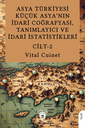 Asya Türkiyesi Küçük Asya’nın İdari Coğrafyası, Tanımlayıcı ve İdari İstatistikleri Cilt 2 resmi