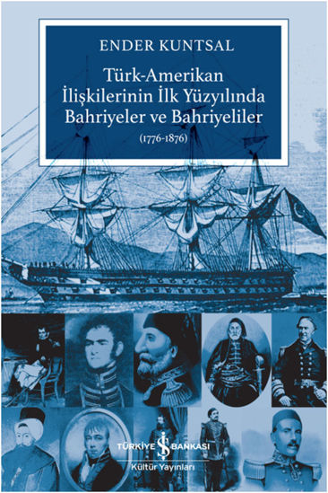 Türk-Amerikan İlişkilerinin İlk Yüzyılında Bahriyeler ve Bahriyeliler 1776-1876 resmi