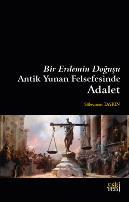 Bir Erdemin Doğuşu - Antik Yunan Felsefesinde Adalet resmi