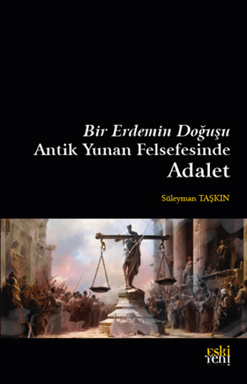 Bir Erdemin Doğuşu - Antik Yunan Felsefesinde Adalet resmi