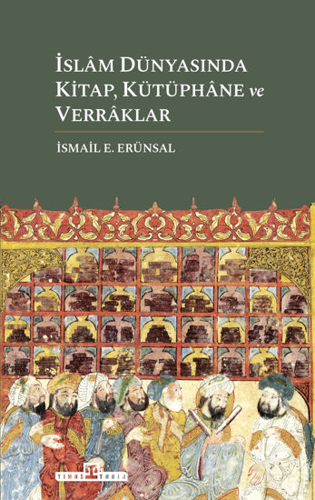İslâm Dünyasında Kitap Kütüphâne ve Verrâklar - Ciltli resmi