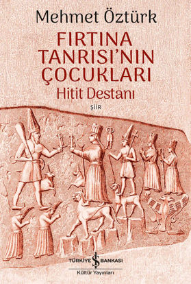 Fırtına Tanrısı’nın Çocukları - Hitit Destanı resmi