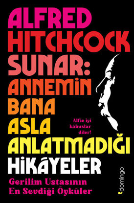 Alfred Hitchcock Sunar - Annemin Bana Asla Anlatmadığı Hikâyeler resmi