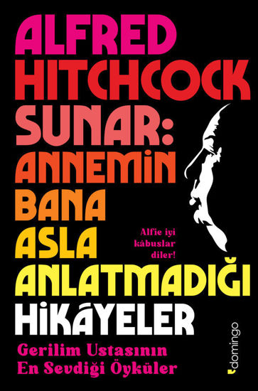 Alfred Hitchcock Sunar - Annemin Bana Asla Anlatmadığı Hikâyeler resmi