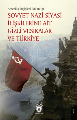 Sovyet-Nazi Siyasi İlişkilerine Ait Gizli Vesikalar ve Türkiye resmi