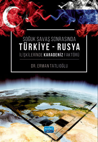 Soğuk Savaş Sonrasında Türkiye-Rusya İlişkilerinde Karadeniz Faktörü resmi