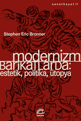 Modernizm Barikatlarda - Estetik, Politika, Ütopya resmi