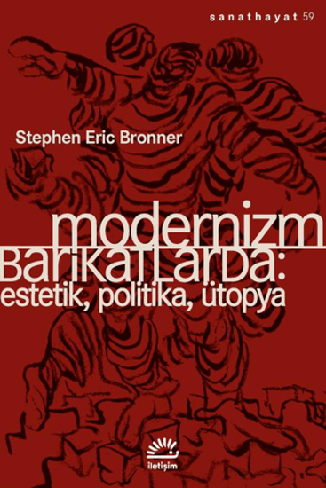 Modernizm Barikatlarda - Estetik, Politika, Ütopya resmi