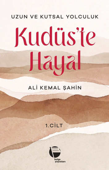 Uzun ve Kutsal Yolculuk 1.Cilt - Kudüs’te Hayal resmi