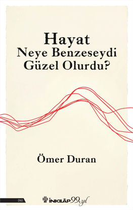 Hayat Neye Benzeseydi Güzel Olurdu ? resmi