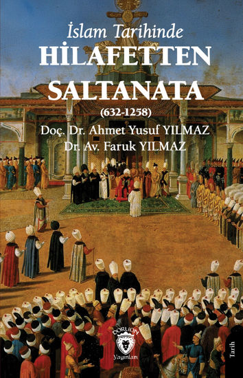 İslam Tarihinde Hilafetten Saltanata resmi