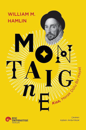 Montaigne - Kısa, Merak Dolu Bir Hayat resmi