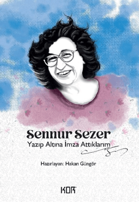 Yazıp Altına İmza Attıklarım - Sennur Sezer resmi